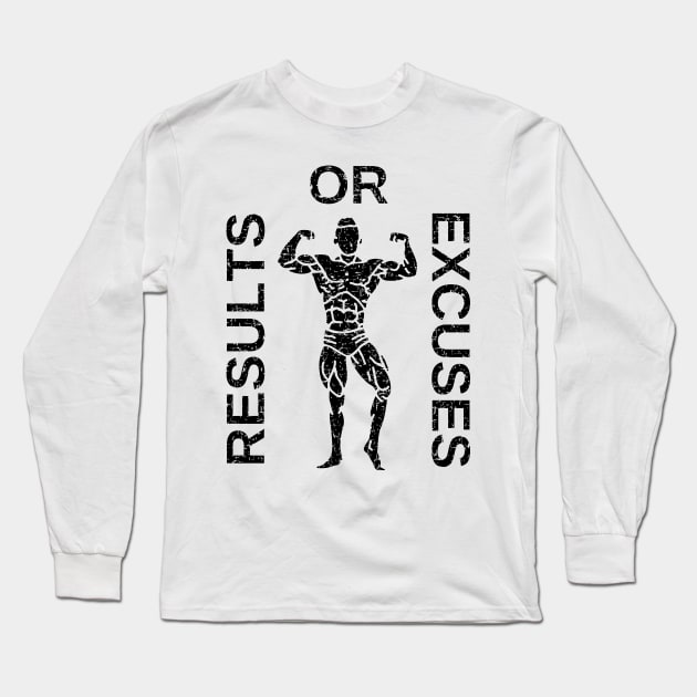 Results or excuses Long Sleeve T-Shirt by Creastorm